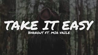 BVRNOUT - Take It Easy (feat. Mia Vaile) // NCS Lyrics