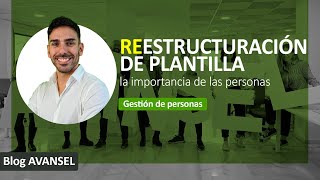 Cómo hacer una REESTRUCTURACIÓN de PLANTILLA en una EMPRESA