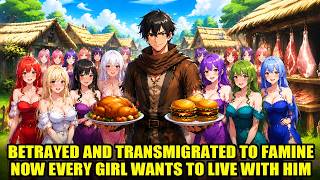 Woke Up in a Deadly Famine—My System Gave Me 10 Tons of Food, and Every Girl Wanted Me!