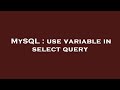 MySQL : use variable in select query