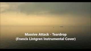 Massive Attack - Teardrop (Francis Lintgren Instrumental Cover)