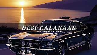 Desi Kalakaar - ( Slowed + Reverb) | Yo Yo Honey Singh - Mr Singh