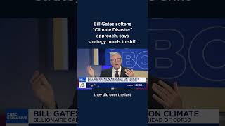 Bill Gates softens 'Climate Disaster' approach, says strategy needs to shift