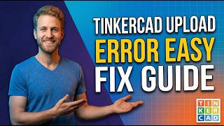 Tinkercad Upload Error (Easy Fix Guide)