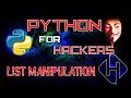 Python Programming For Hackers - Lesson 10 - Manipulating Lists