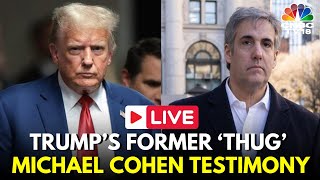 Trump Trial LIVE: Trump’s Former Fixer Michael Cohen Testifies in Hush Money Trial | USA Live | N18G
