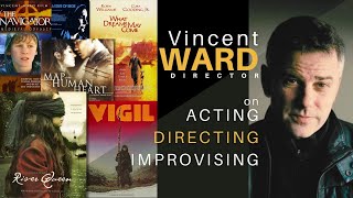 Vincent Ward, Director, Actor and storyteller
