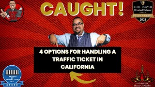 Four Options for Handling a Traffic Ticket in California