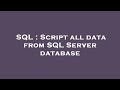 SQL : Script all data from SQL Server database