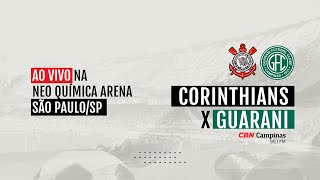 CORINTHIANS X GUARANI | Paulistão AO VIVO na Neo Química Arena | 24/01/2023