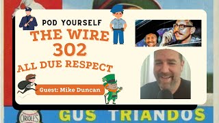 Pod Yourself The Wire - 302: All Due Respect, with Mike Duncan of Revolutions