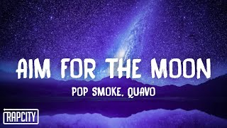 Pop Smoke - Aim For The Moon (Lyrics) ft. Quavo