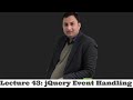 Lecture 43-jQuery Event Handling