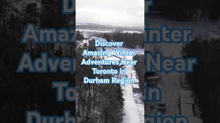 Discover Exciting Winter Adventures near Toronto in Durham Region!