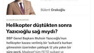 Bülent Orakoğlu - Helikopter düştükten sonra Yazıcıoğlu sağ mıydı? - 02.11.2020