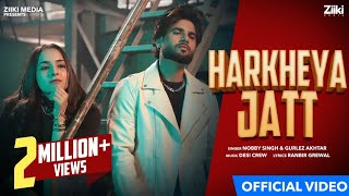Harkheya Jatt(Official Video)| Gurlej Akhtar Nobby Singh| Sruishty Mann| Desi Crew| New Punjabi Song