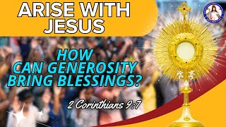 How can generosity bring blessings? | 2 Corinthians 9:7 | Arise With Jesus |(18th Jan 2025)