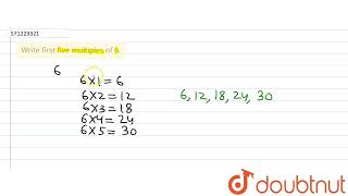 Write first five multiples of 6. | 6 | PLAYING WITH NUMBERS | MATHS | NCERT ENGLISH | Doubtnut