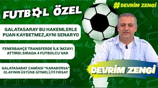 Galatasaray bu hakemlerle puan kaybetmez/Fenerbahçe ilk imzayı arttırdı/Galatasaray Karaborsa tepki