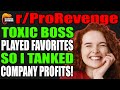 r/ProRevenge - TOXIC BOSS Played Favorites, So I TANKED Company Profits!