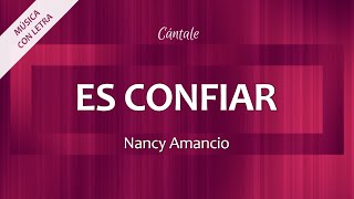 C0304 ES CONFIAR - Nancy Amancio (Letra)