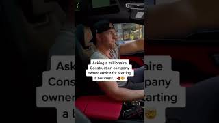 Construction Company Millionaire’s advice for starting a business🤯💰