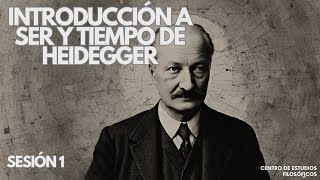 Introducción a Ser y Tiempo de Martin Heidegger. Sesión 1.