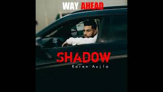 Shadow (Leaked Song) Karan Aujla | Karan Aujla New Song Leaked | Way Ahead | New Punjabi Songs 2022