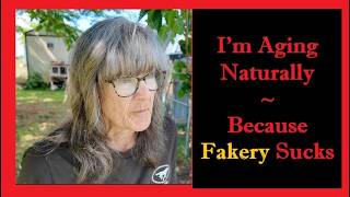 Why I Choose to Age Naturally!