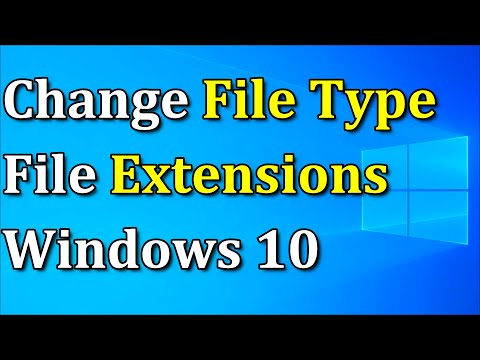 How to Change File Type on Windows 10 | Change File Extensions