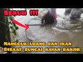 Nangguk udang dan ikan disaat sungai kayan banjir || di long beluah bulungan kalimantan utara