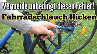 Fahrradschlauch flicken WICHTIG diesen FEHLER unbedingt vermeiden beim Schlauch instandsetzen