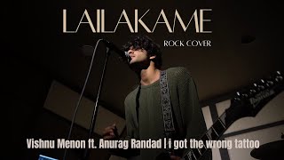 Lailakame (Malayalam Rock Cover) - Vishnu Menon Feat. Anurag Randad | i got the wrong tattoo