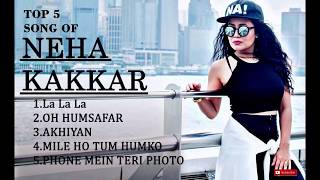 Top 5 Neha Kakar Songs | Neha Kakkar Audio Jukebox| Neha Kakkar Songs