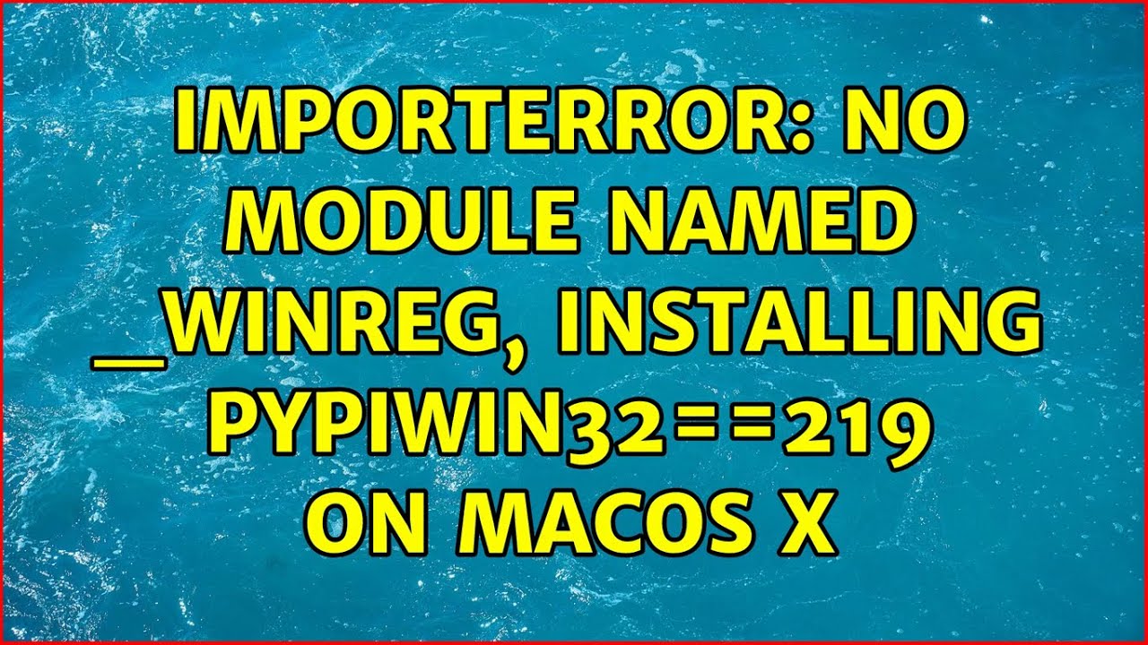 Importerror No Module Named Winreg Installing Pypiwin32 219 On