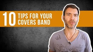 10 TIPS TO BUILD A SUCCESSFUL COVERS BAND / MAKE MONEY AS A MUSICIAN