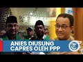 Respons Anies saat Diusung PPP Jakarta sebagai Capres 2024: Izin Amanat di Jakarta hingga 3 Minggu