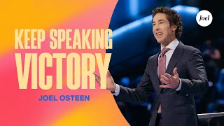 Keep Speaking Victory | Joel Osteen