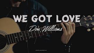 Don Williams  - We Got Love Lyrics  Official Lyrics Video Countrymusic