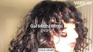 Gal Mitthi Mitthi (sped up) | Tochi Raina | COLD HEART
