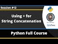 Using + for String concatenation (Python Tutorial - Part 12)