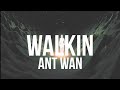 Ant Wan - Walkin (Lyrics)