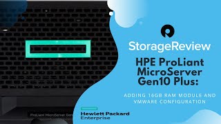 HPE ProLiant MicroServer Gen10 Plus: Adding 16GB RAM Module and VMware Configuration