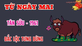 Sách Trời Ghi Rõ - Tuổi Tân Sửu 1961 - Từ Ngày Mai - Đắc Lộc Tiền Về Tưng Bừng - Vô Cùng Giàu