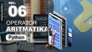 06 - Arithmetic Operators - Python Tutorial in Indonesian