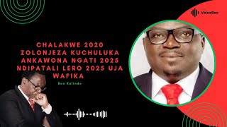 Chalakwe 2020 Zolonjeza Kuchuluka Ankawona Ngati 2025 Ndipatali Lero 2025 Uja Wafika - Bon Kalindo