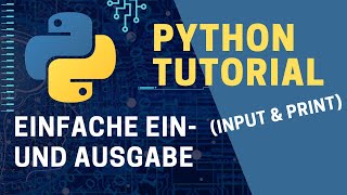 Python Tutorial - Einfache Ein- und Ausgabe (input und print)
