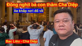 ĐÔNG KHỦNG Việt Kiều và dân khắp nơi Thăm Cha Diệp.Lại bị Chị Gu Gồ hành 😩