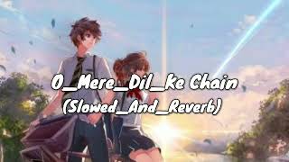 O_Mere_Dil_Ke_Chain (Slowed and reverb) Sing By |Kishor Kumar Bass boosted lofi remix song