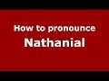 How to pronounce Nathanial (American English/US)  - PronounceNames.com